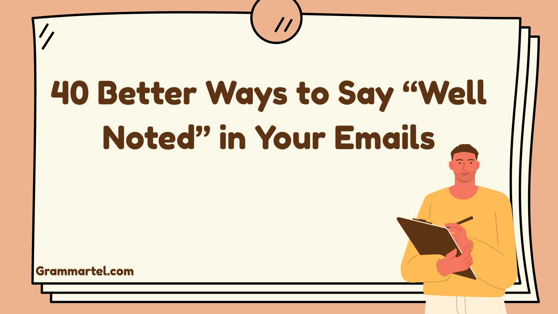 40 Better Ways to Say “Well Noted” in Your Emails