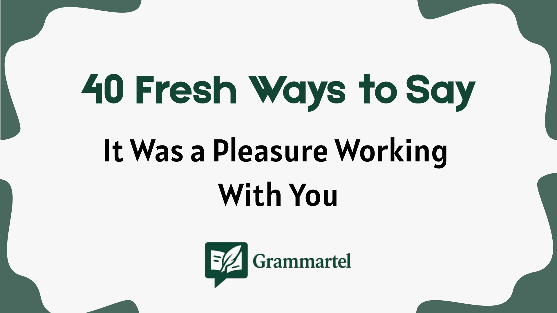 40 Fresh Ways to Say “It Was a Pleasure Working With You” (With Real Examples)