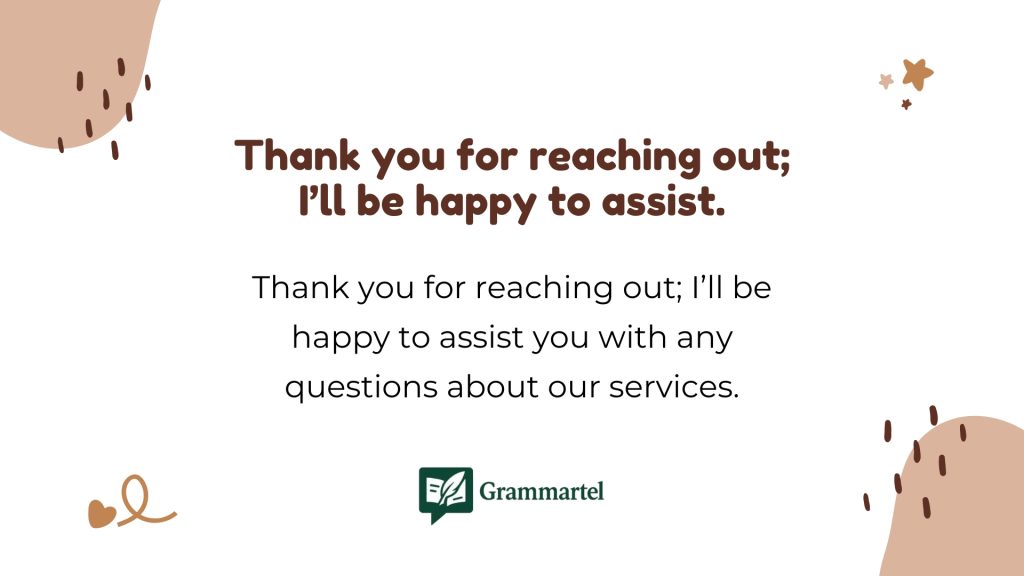 Thank you for reaching out; I’ll be happy to assist.