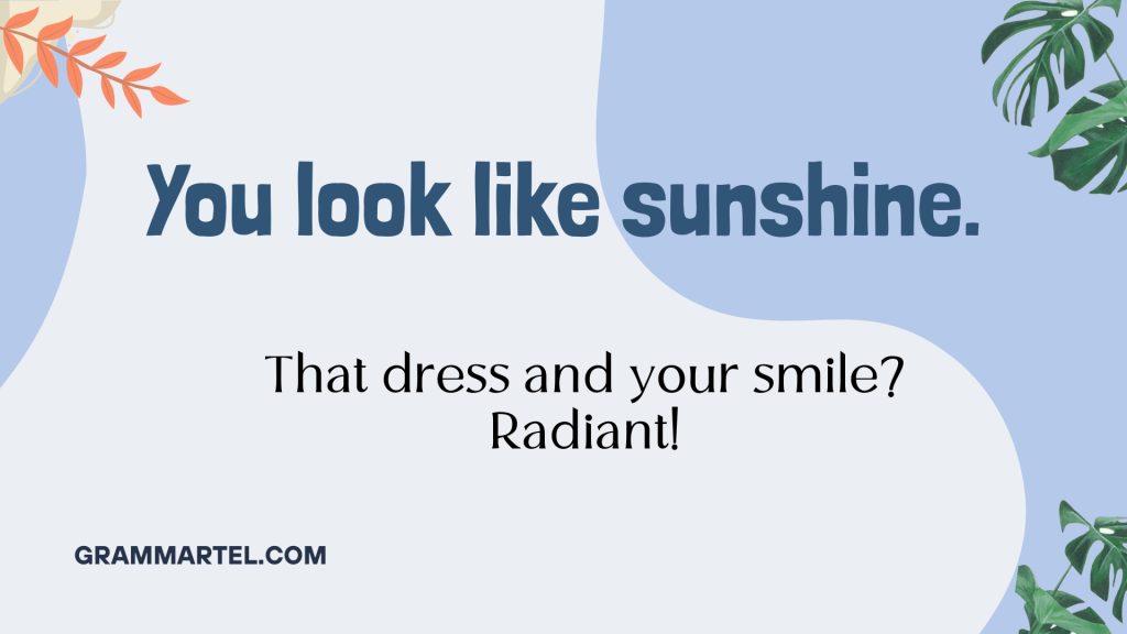 You look like sunshine.