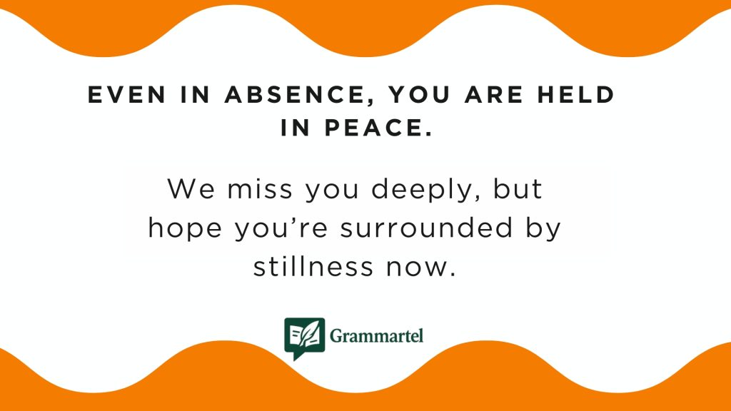 Even in absence, you are held in peace.
