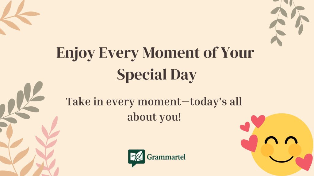 Enjoy Every Moment of Your 
Special Day