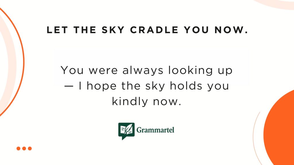 Let the sky cradle you now.