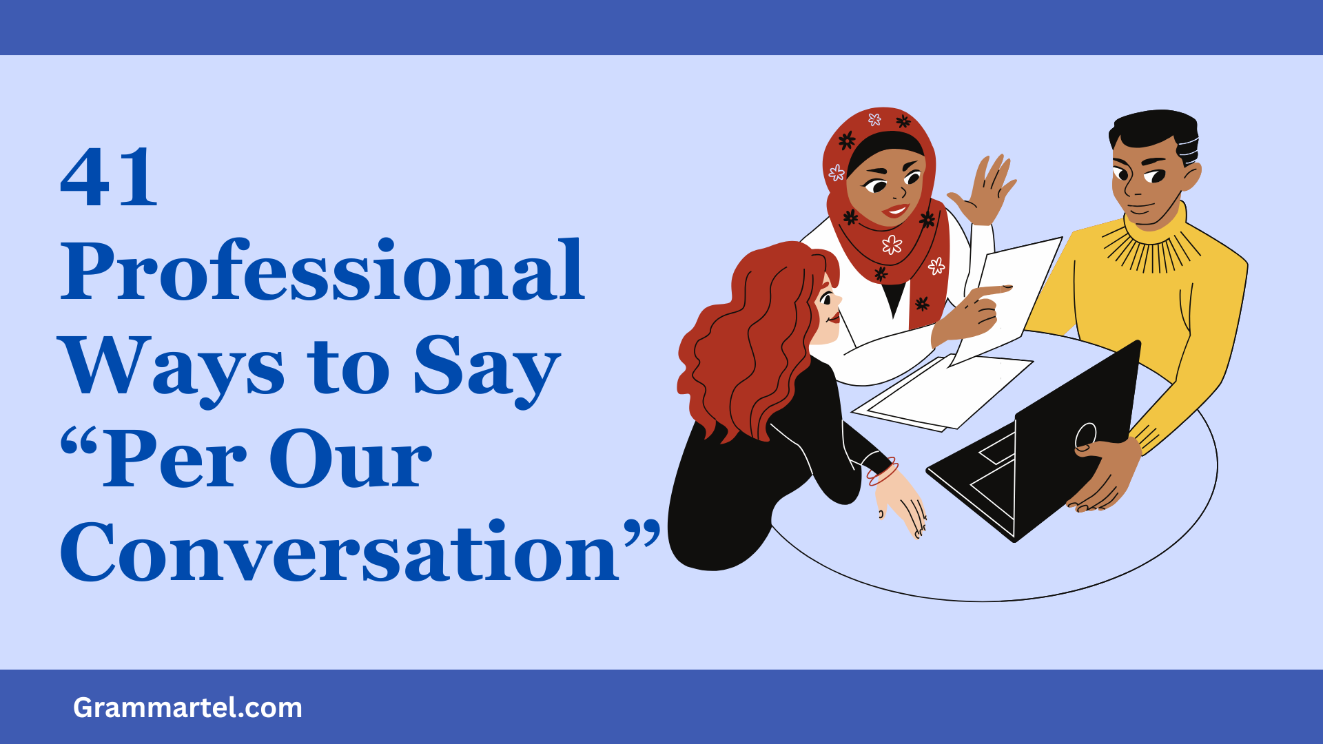 41 Professional Ways to Say “Per Our Conversation”