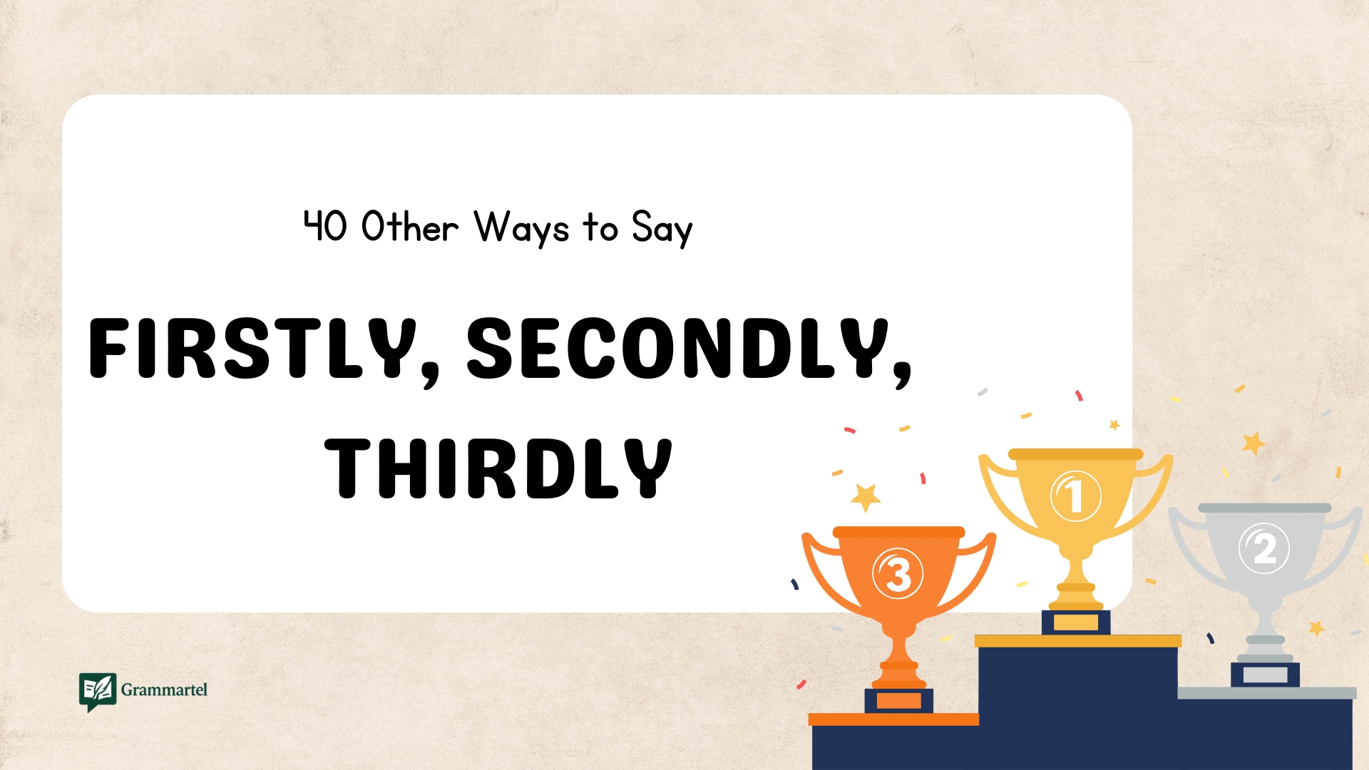 40 Other Ways to Say “Firstly, Secondly, Thirdly” (With Examples)
