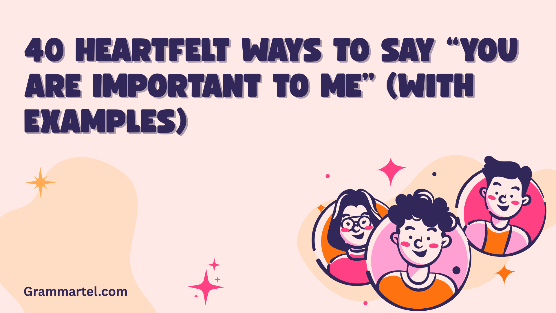 40 Heartfelt Ways to Say “You are Important to Me” (With Examples)