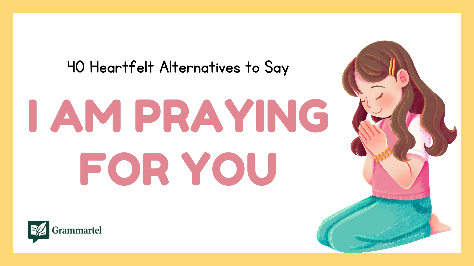 40 Heartfelt Alternatives to Say "I Am Praying for You" (With Examples)