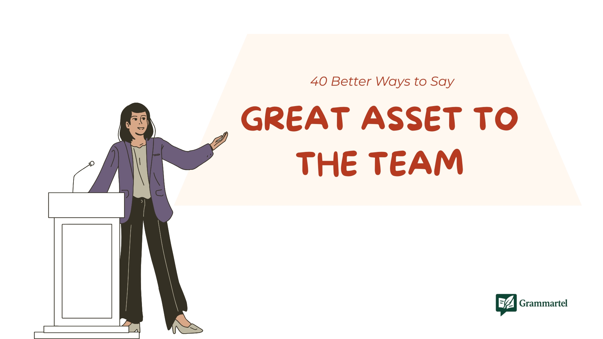 40 Better Ways to Say “Great Asset to the Team” (With Examples)