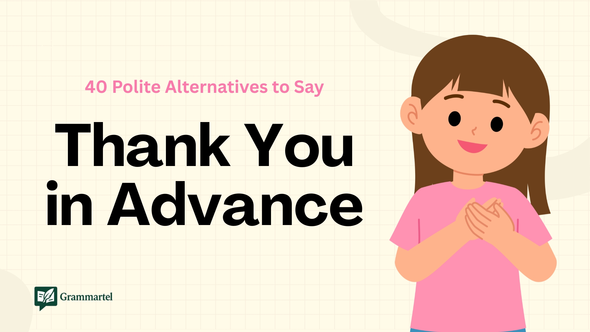 40 Polite Alternatives to Say “Thank You in Advance” (With Real Examples)