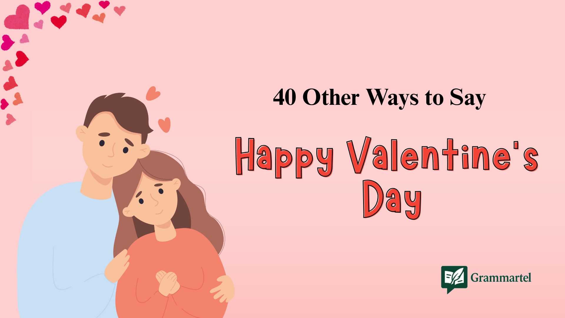 40 Other Ways to Say “Happy Valentine’s Day” (With Examples)
