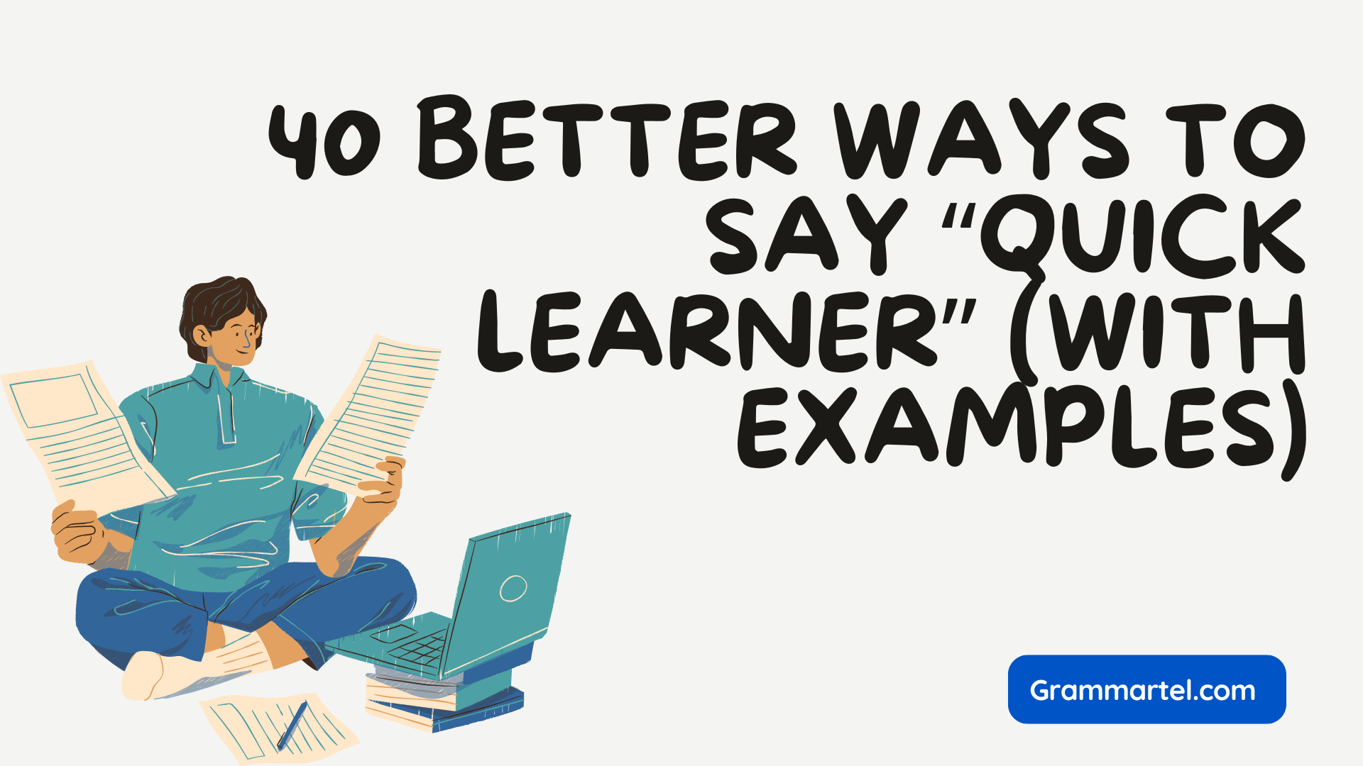 40 Better Ways to Say “Quick Learner” (With Examples)