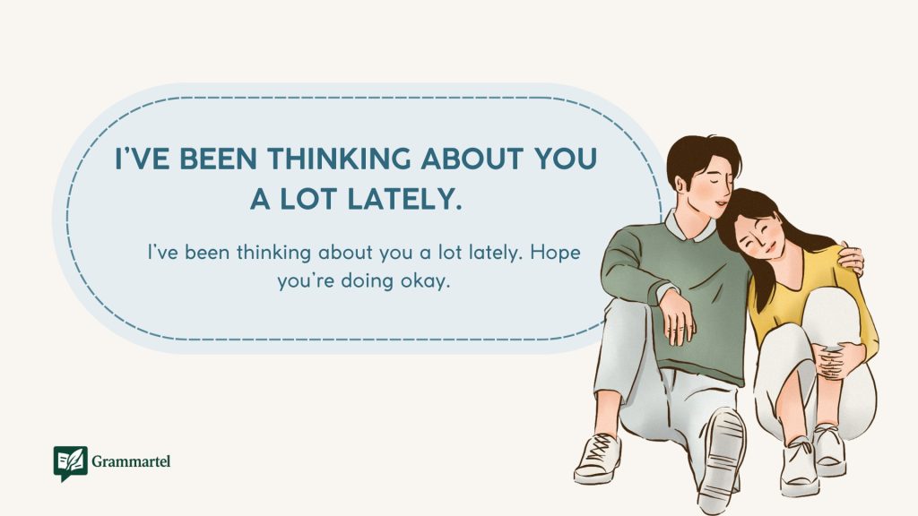 I’ve been thinking about you a lot lately.