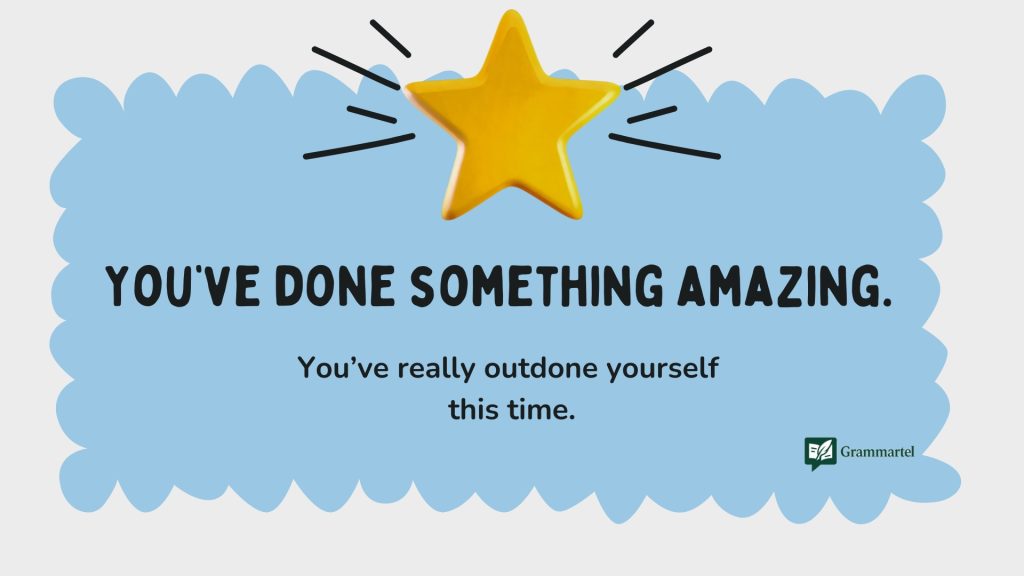 You’ve done something amazing.
