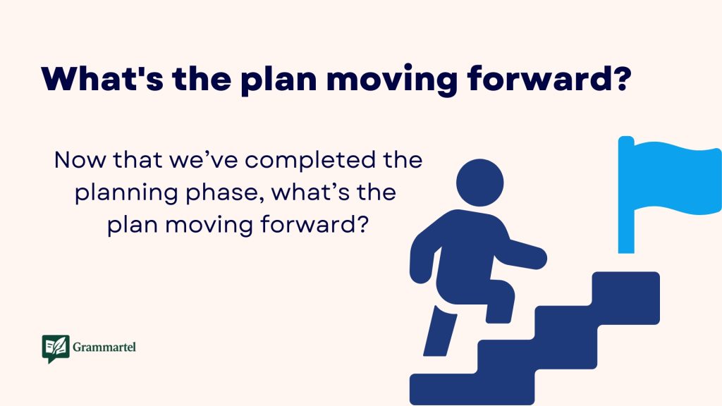 What's the plan moving forward?