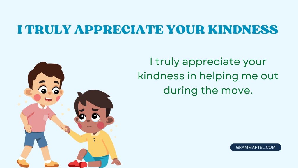 I truly appreciate your kindness.