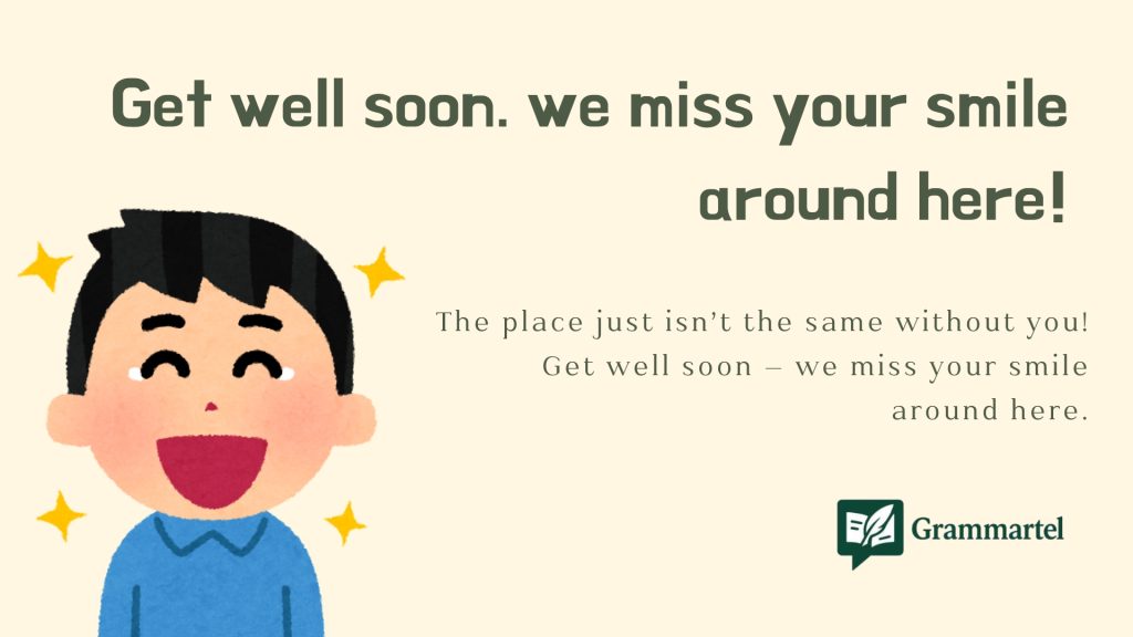 Get well soon. we miss your smile around here!