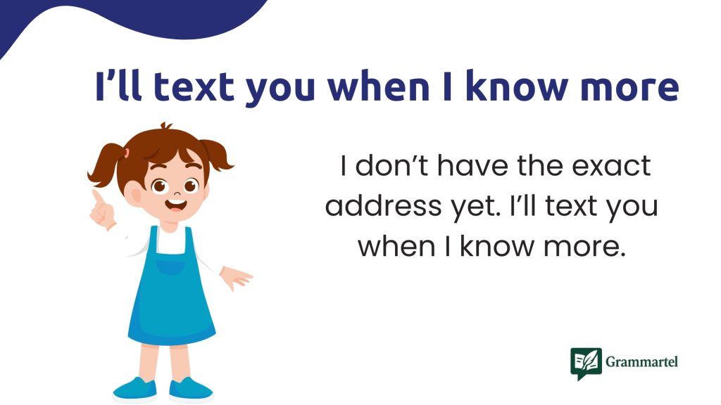 I’ll text you when I know more