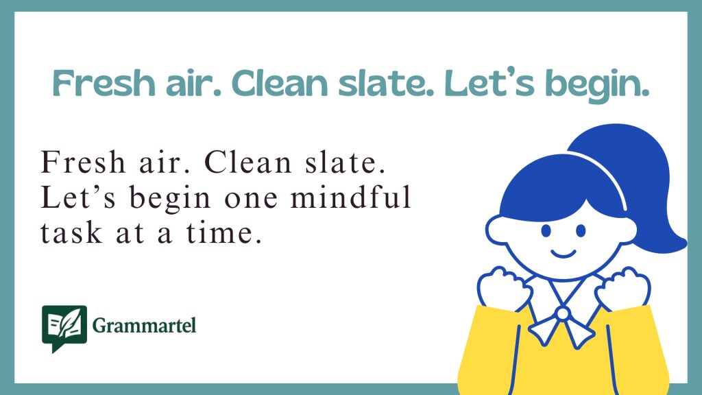 Fresh air. Clean slate. Let’s begin.