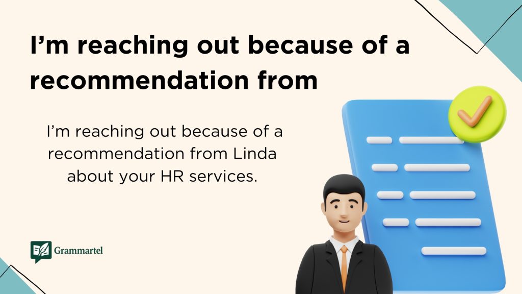 I’m reaching out because of a recommendation from