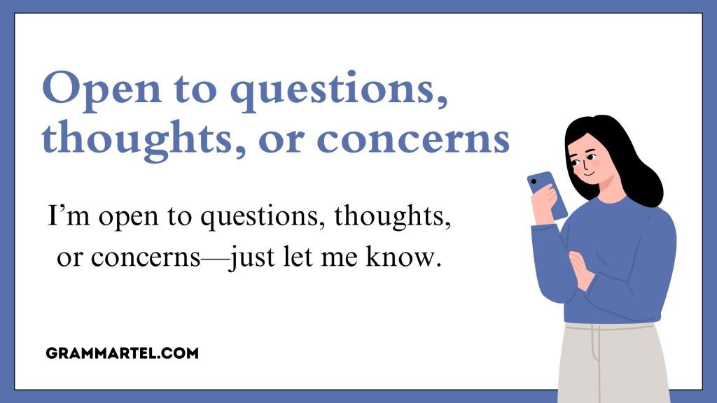 Open to questions, thoughts, or concerns