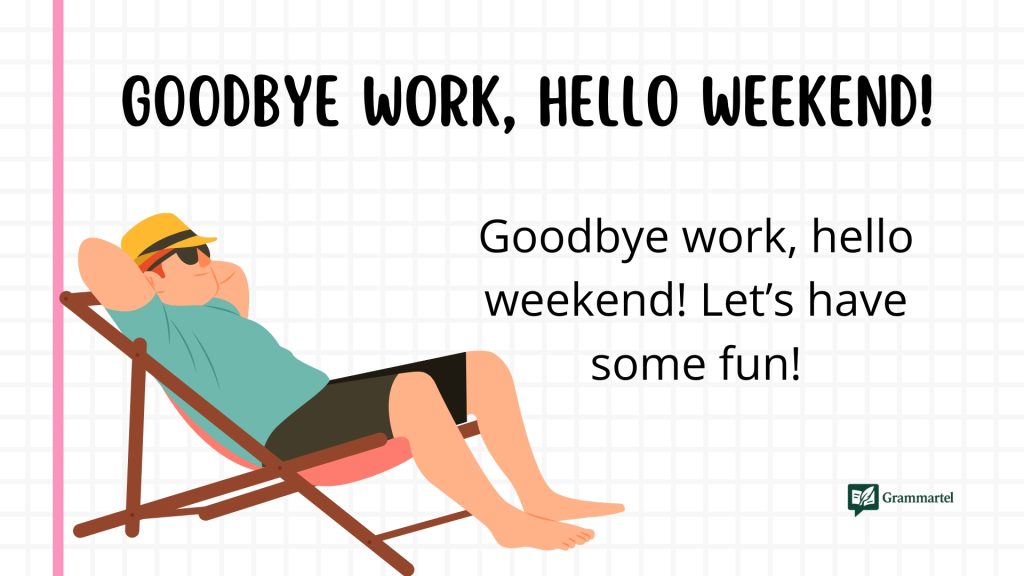 Goodbye work, hello weekend!