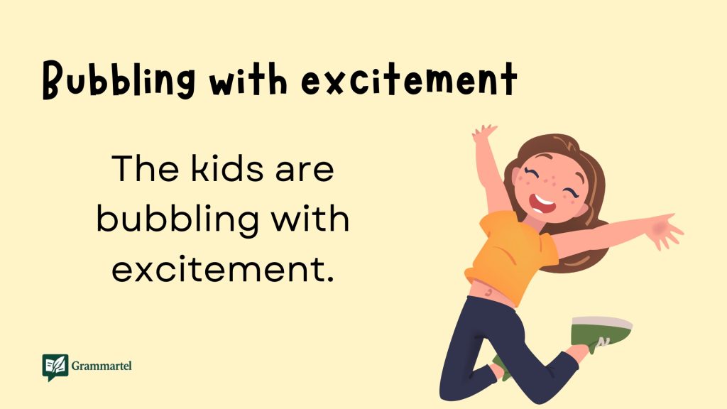 Bubbling with excitement
