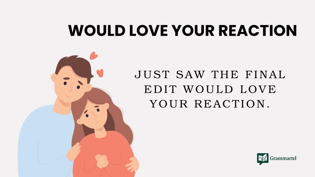 Would love your reaction