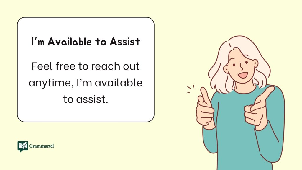 I’m Available to Assist