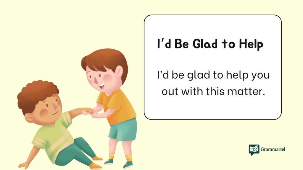 I’d Be Glad to Help