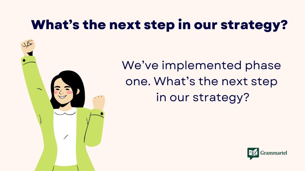 What’s the next step in our strategy?