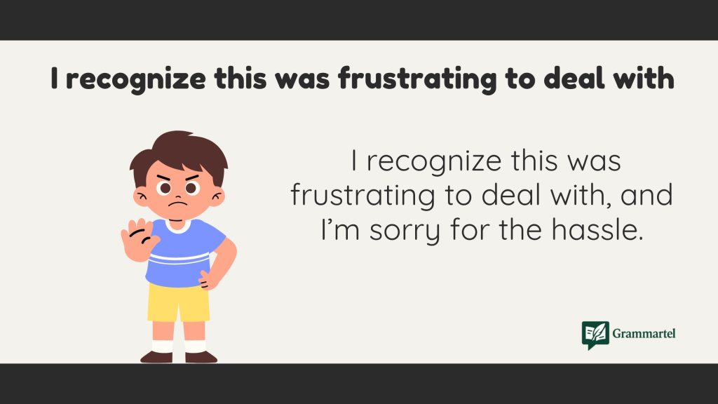 I recognize this was frustrating to deal with