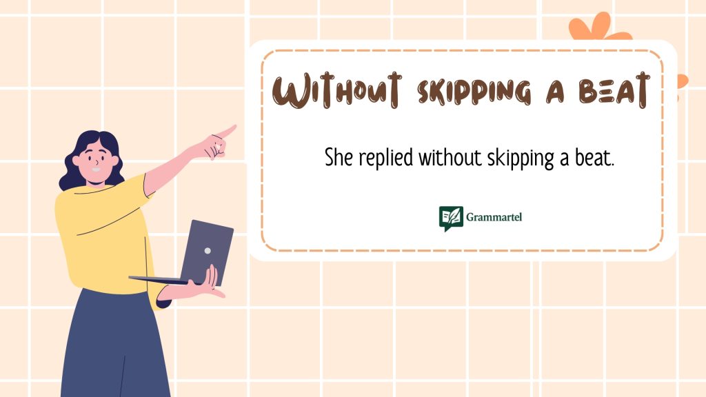 Without skipping a beat