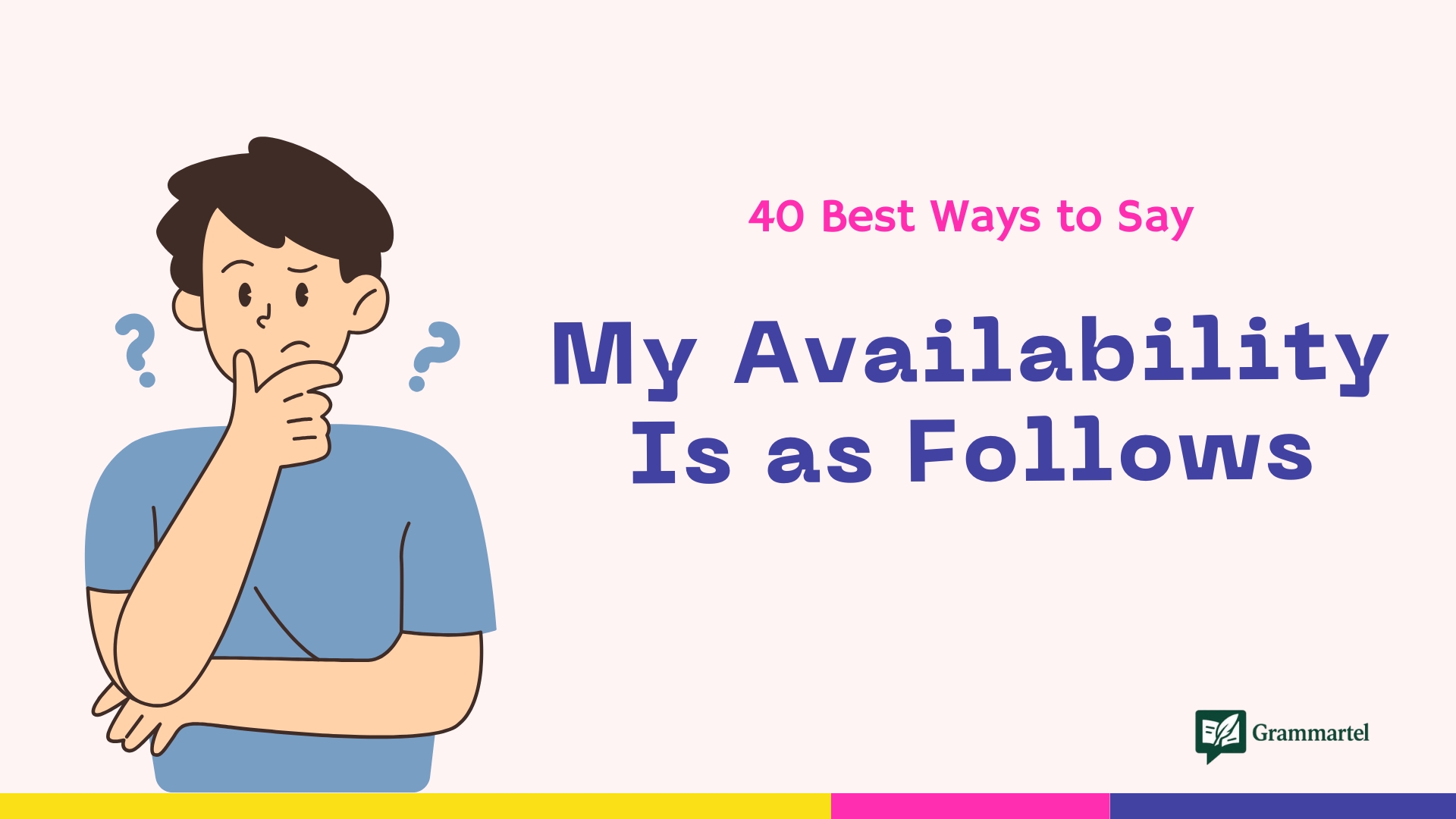 40 Best Ways to Say “My Availability Is as Follows” (With Examples)