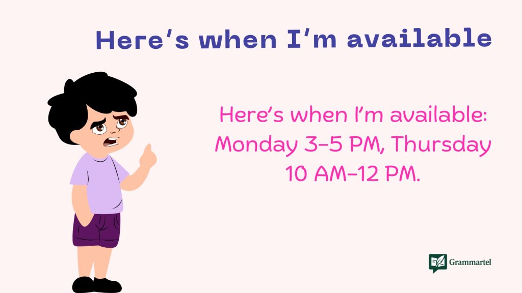 Here’s when I’m available