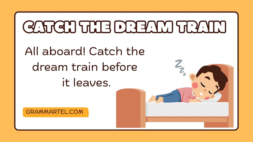 Catch the dream train