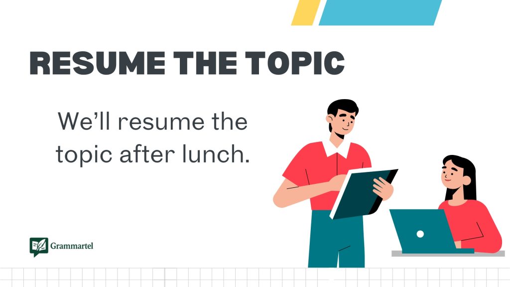 Resume the topic