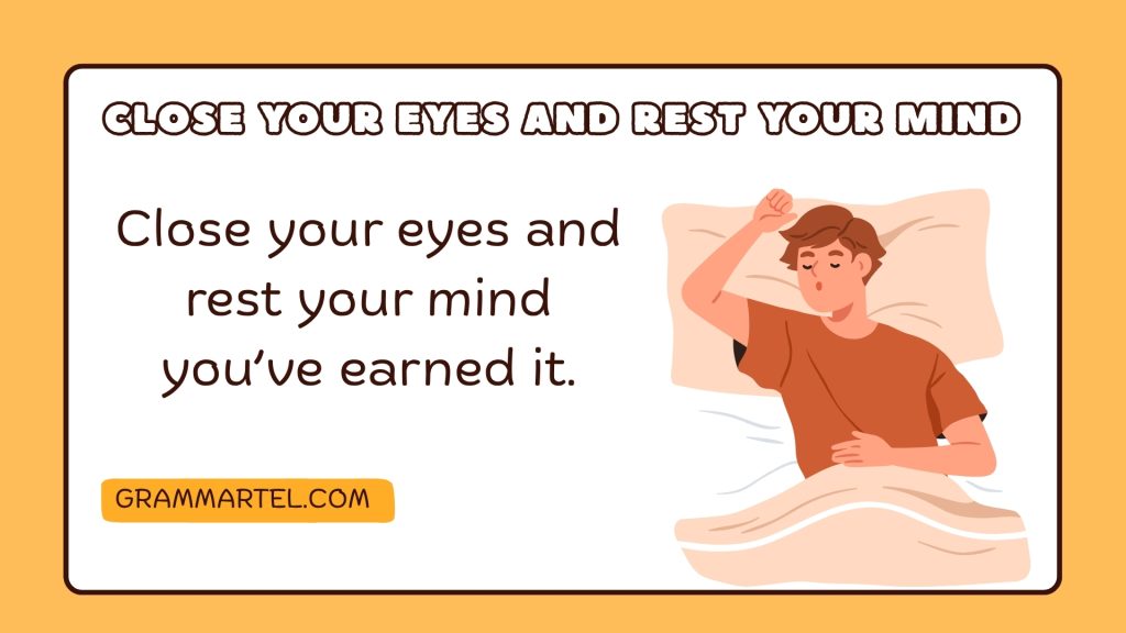 Close your eyes and rest your mind