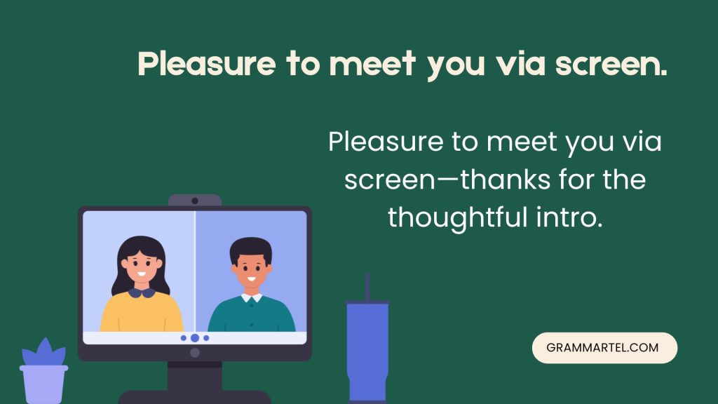 Pleasure to meet you via screen.