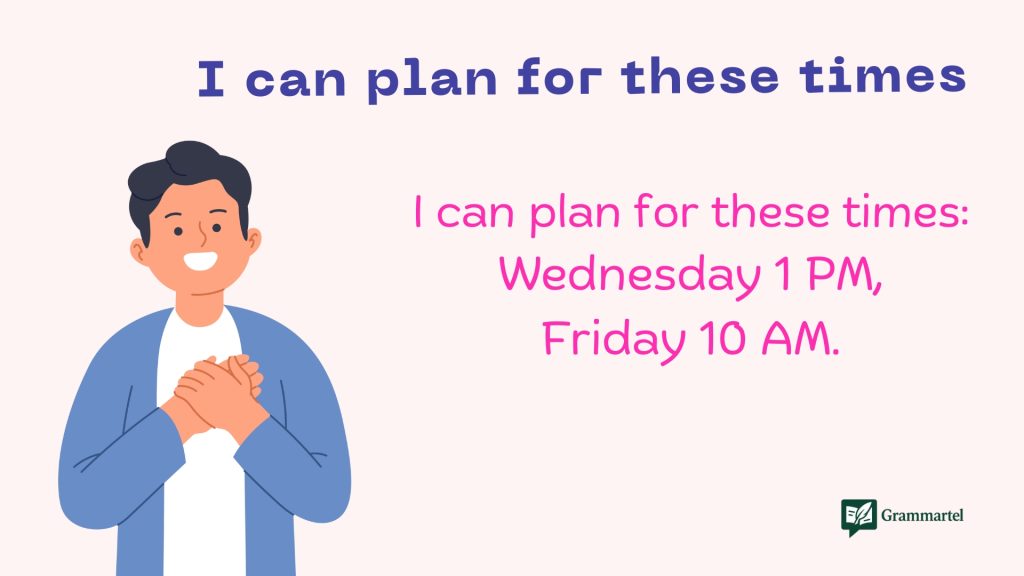 I can plan for these times
