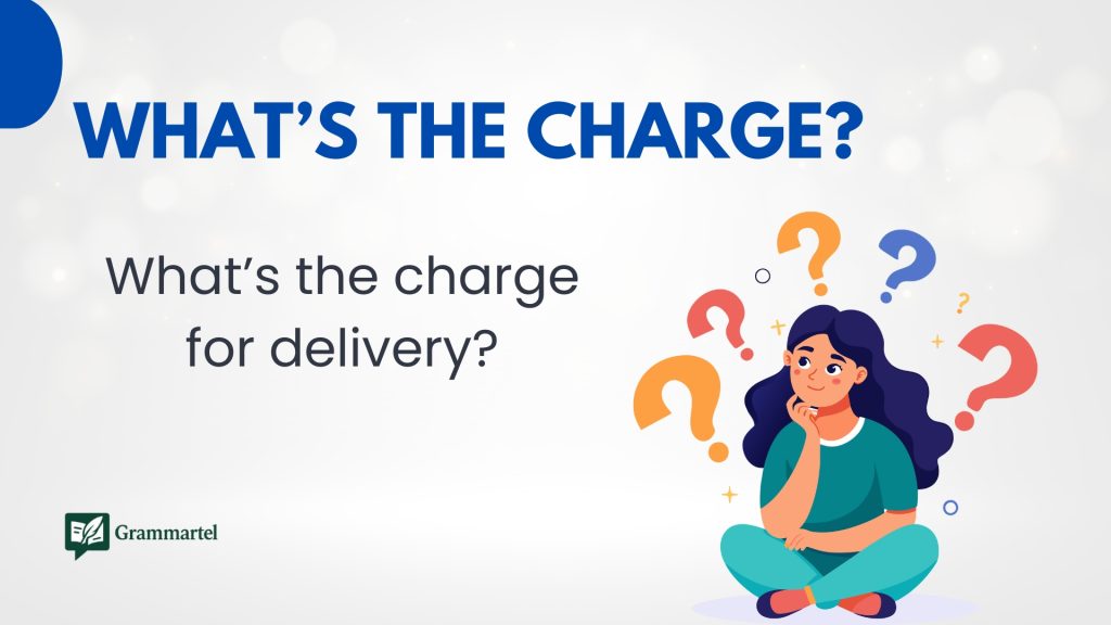 What’s the charge?