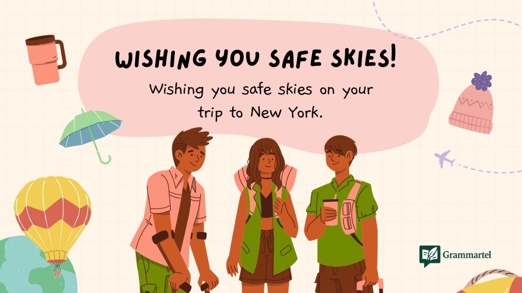  Wishing you safe skies!